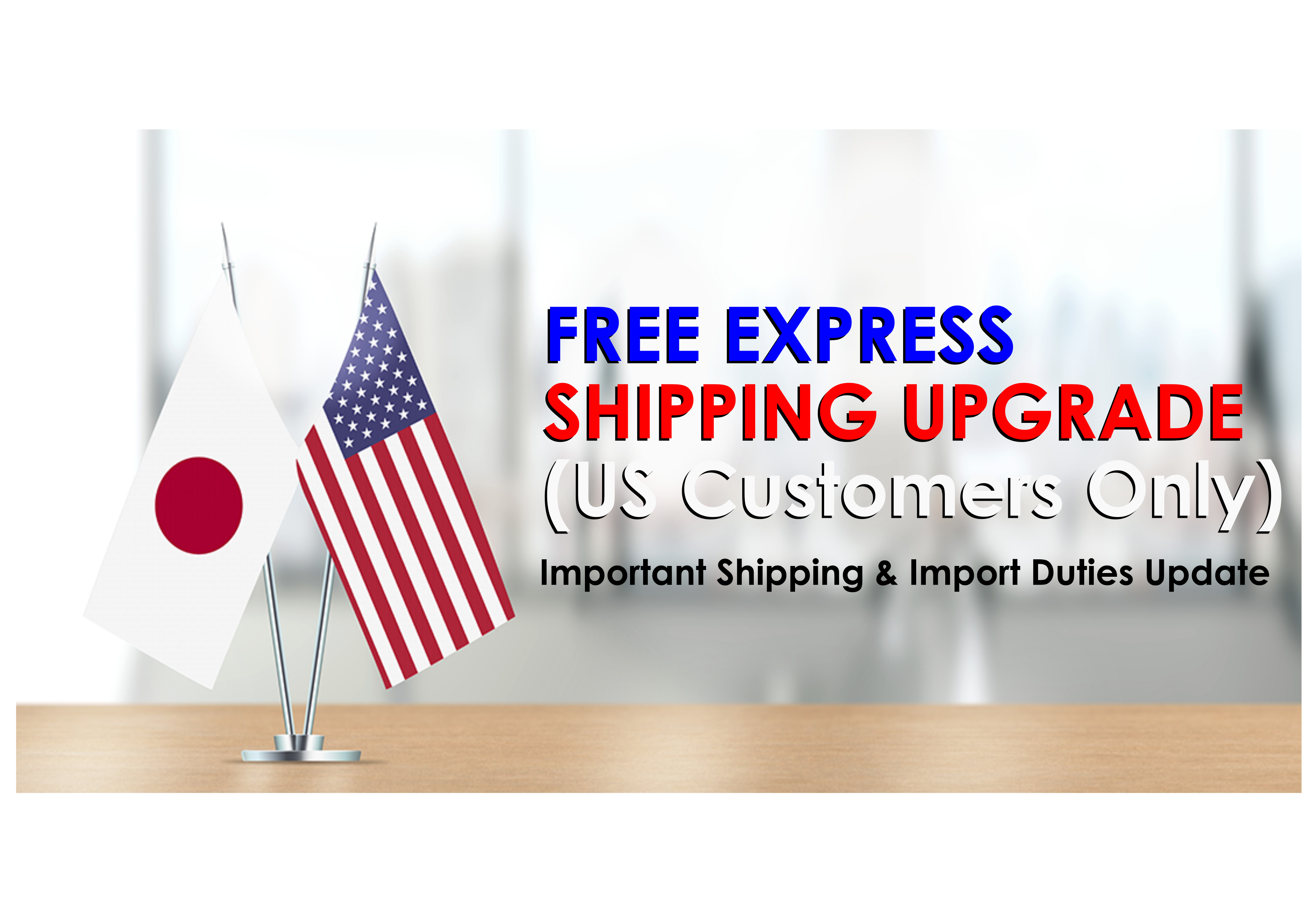Important Update for US Customers: Shipping & New Import Duties