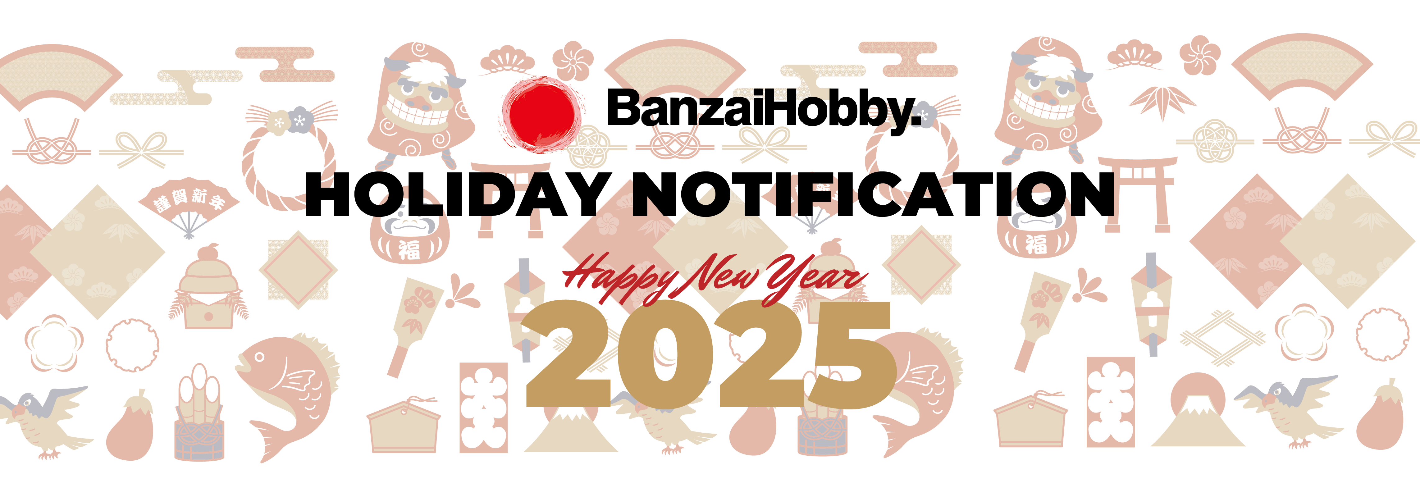 Holiday Notice: New Year Closure and Order Processing Schedule @BanzaiHobby: