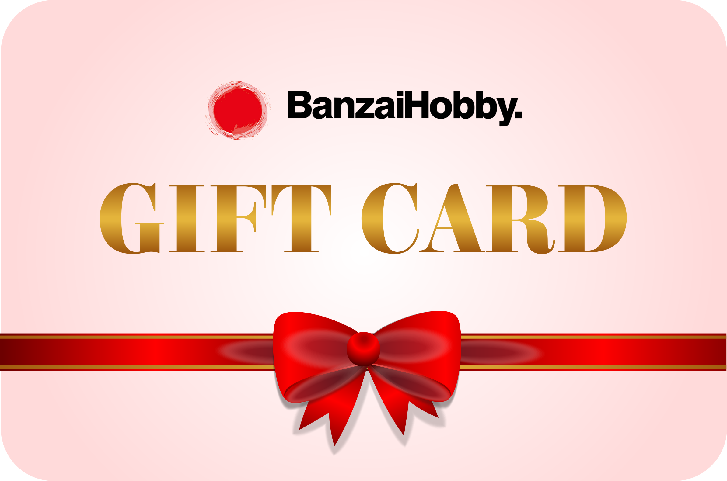BanzaiHobby e-Gift Card - BanzaiHobby